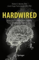 Hardwired: How Our Instincts to Be Healthy are Making Us Sick Book cover: Hardwired: How Our Instincts to Be Healthy are Making Us Sick