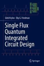Single Flux Quantum Integrated Circuit Design Book cover: Single Flux Quantum Integrated Circuit Design