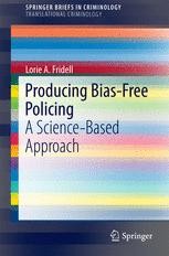 Producing Bias-Free Policing Book cover: Producing Bias-Free Policing