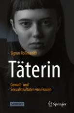 Täterin - Gewalt- und Sexualstraftaten von Frauen Book cover: Täterin - Gewalt- und Sexualstraftaten von Frauen