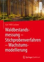 Waldbestandsmessung - Stichprobenverfahren - Wachstumsmodellierung Book cover: Waldbestandsmessung - Stichprobenverfahren - Wachstumsmodellierung